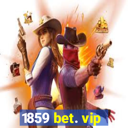 1859 bet. vip